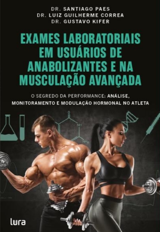 Exames Laboratoriais em Usuários de Anabolizantes e na Musculação Avançada
